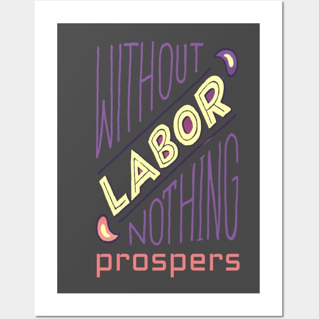 Without Labor Nothing Prospers, Labor Day, Labor Day Gift Ideas, Laborer, Laboring Wall Art by NooHringShop